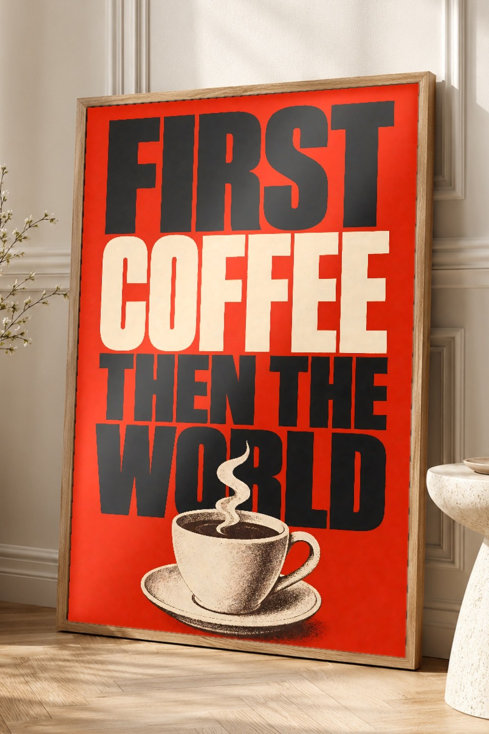First Coffee Then The World Poster